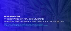 Sophos Warns: Data Theft Now the Top Threat in Manufacturing Cyberattacks